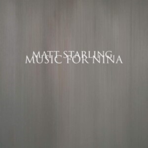 Starling Matt - Music For Nina i gruppen Labels / Woah Dad / Dold_tillfall hos Bengans Skivbutik AB (3919476)