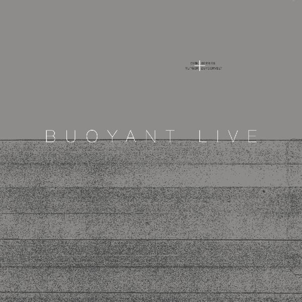 Serries Dirk/Rutger Zuydervelt - Buoyant Live i gruppen VINYL / Rock hos Bengans Skivbutik AB (3920417)