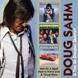 Doug & Sir Douglas Sahm - Hell Of A Spell/Nuevo Wave Live/Texas Hero i gruppen CD / Pop-Rock hos Bengans Skivbutik AB (3920559)