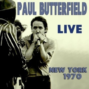 Paul Butterfield - Live New York 1970 i gruppen CD hos Bengans Skivbutik AB (3920560)