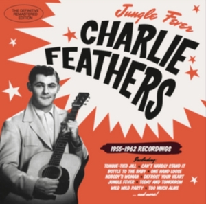 Charlie Feathers - Jungle Fever '55-'62 i gruppen CD / Pop-Rock,Rockabilly hos Bengans Skivbutik AB (3920565)