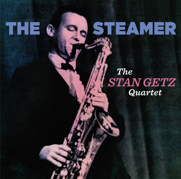 Stan Getz Quartet - Steamer i gruppen CD / Jazz/Blues hos Bengans Skivbutik AB (3920853)