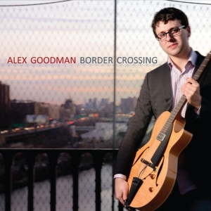 Alex Goodman - Border Crossing i gruppen CD hos Bengans Skivbutik AB (3920934)