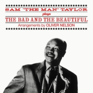 Sam 'The Man' Taylor - Plays The Bad And The Beautiful i gruppen CD hos Bengans Skivbutik AB (3920942)
