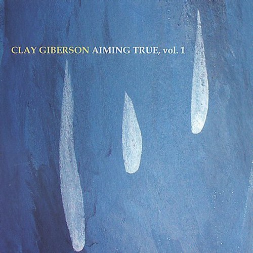 Gilberson Clay - Aiming True Vol.1 i gruppen CD / Toppselgere hos Bengans Skivbutik AB (3921239)