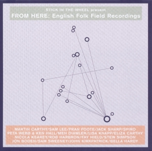 Various - Stick In The Wheel Presents...From Here: English Folk Field Recordings i gruppen CD hos Bengans Skivbutik AB (3921314)