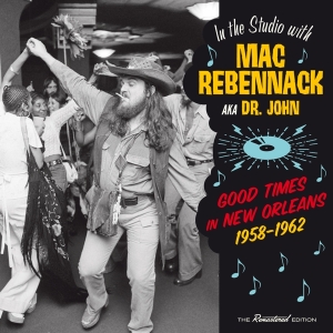 Dr. John - Good Times In New Orleans, 1958-1962 i gruppen CD hos Bengans Skivbutik AB (3921324)