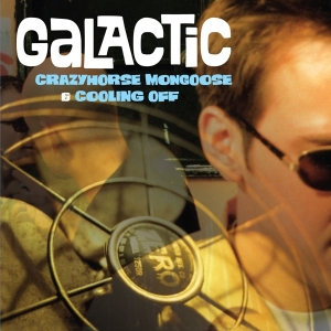Galactic - Crazyhorse Mongoose / Cooling Off i gruppen CD hos Bengans Skivbutik AB (3921388)