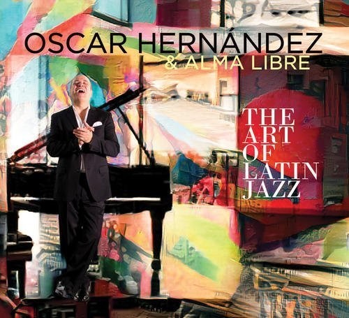 Hernandez Oscar & Alma Libre - Art Of Latin Jazz i gruppen CD / Jazz/Blues hos Bengans Skivbutik AB (3921416)