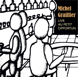 Graillier Michel - Live Au Petit Opportun i gruppen CD hos Bengans Skivbutik AB (3921486)