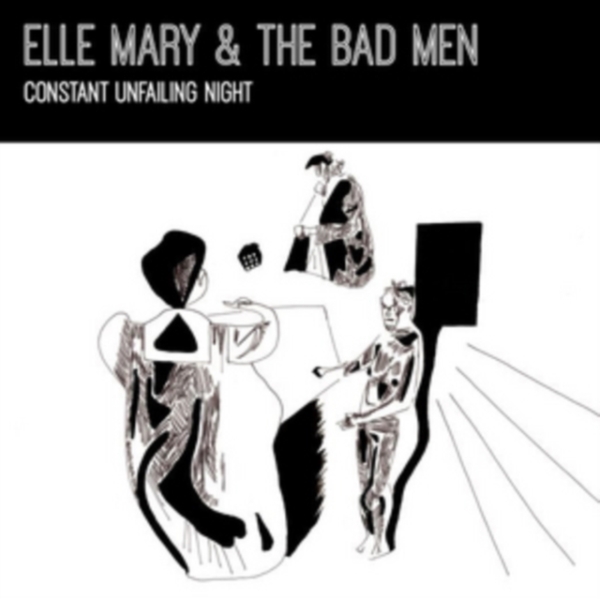 Elle Mary & The Bad Men - Constant Unfailing Light i gruppen Annet / hos Bengans Skivbutik AB (3922628)