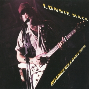 Lonnie Mack - Roadhouses And Dance Halls i gruppen CD hos Bengans Skivbutik AB (3923250)