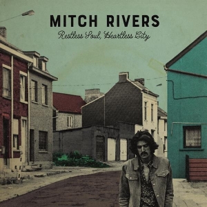 Mitch Rivers - Restless Soul, Heartless City i gruppen CD hos Bengans Skivbutik AB (3923596)