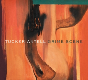 Tucker Antell - Grime Scene i gruppen CD / Jazz/Blues hos Bengans Skivbutik AB (3923605)