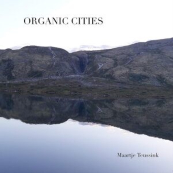 Maartje Teussink - Organic Cities i gruppen CD / Rock hos Bengans Skivbutik AB (3924335)