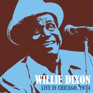 Dixon Willie - Live In Chicago 1974 i gruppen CD / Jazz/Blues hos Bengans Skivbutik AB (3924352)