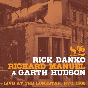 Danko Rick & Richard Manuel & Garth Hudson - Live At The Lone Star 1985 i gruppen CD hos Bengans Skivbutik AB (3924354)