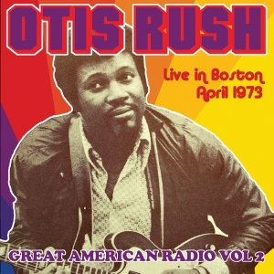 Otis Rush - Great American Radio Vol. 2 i gruppen CD hos Bengans Skivbutik AB (3925121)