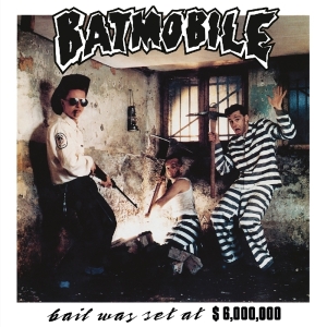 Batmobile - Bail Was Set At $6000000 i gruppen CD hos Bengans Skivbutik AB (3925134)