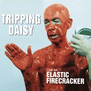 Tripping Daisy - I Am An Elastic Firecracker i gruppen CD / Pop-Rock hos Bengans Skivbutik AB (3925916)