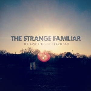 Strange Familiar - Day The Light Went Out i gruppen CD / Pop-Rock,Annet hos Bengans Skivbutik AB (3927199)
