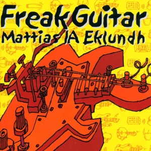 Mattias Eklundh - Freak Guitar i gruppen Annet / hos Bengans Skivbutik AB (3927489)