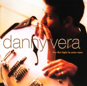 Danny Vera - For The Light In Your Eyes i gruppen CD hos Bengans Skivbutik AB (3928102)