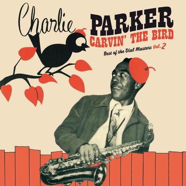 Parker Charlie - Carvin' The Bird - Best Of The Dial Masters Vol.2 i gruppen VINYL / Toppselgere hos Bengans Skivbutik AB (3928385)