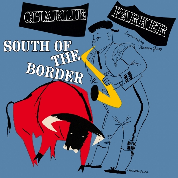Charlie Parker - South Of The Border i gruppen VINYL / Jazz/Blues hos Bengans Skivbutik AB (3928387)