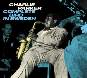 Charlie Parker - Complete Bird In Sweden i gruppen CD hos Bengans Skivbutik AB (3928502)