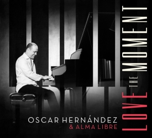 Oscar Hernandez & Alma Libre - Love The Moment i gruppen CD hos Bengans Skivbutik AB (3928525)