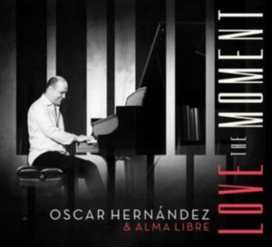 Oscar Hernandez & Alma Libre - Love The Moment i gruppen CD hos Bengans Skivbutik AB (3928525)