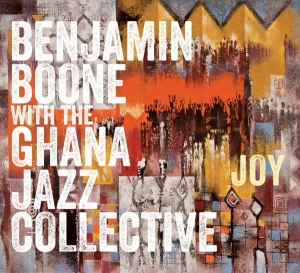 Benjamin Boone With The Ghana Jazz Collective - Joy i gruppen CD hos Bengans Skivbutik AB (3928531)