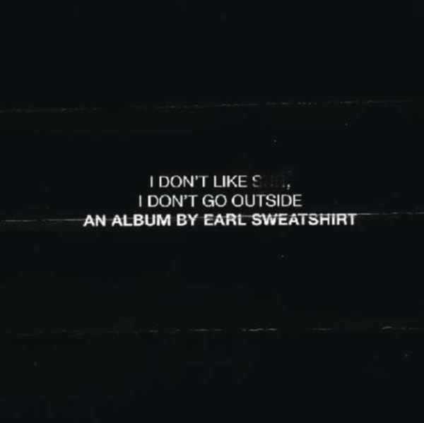 Earl Sweatshirt - I Don't Like Shit: I Don't Go Outside i gruppen VI TIPSER / Way Out West 2026 hos Bengans Skivbutik AB (3928553)