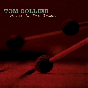 Tom Collier - Alone In The Studio i gruppen CD hos Bengans Skivbutik AB (3928959)