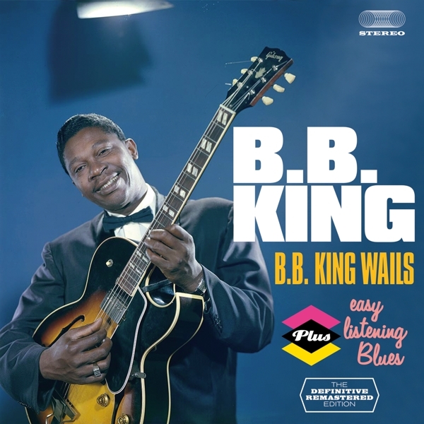 B.B. King - Bb King Wails/Easy Listening Blues i gruppen CD / Toppselgere hos Bengans Skivbutik AB (3930242)
