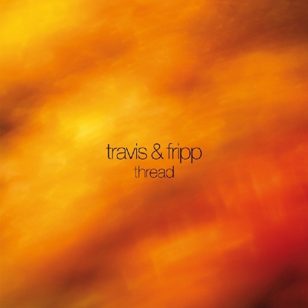 Robert & Theo Travis Fripp - Thread i gruppen VINYL / Toppselgere hos Bengans Skivbutik AB (3930309)