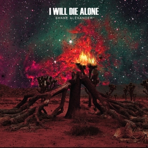 Shane Alexander - I Will Die Alone i gruppen VINYL hos Bengans Skivbutik AB (3930360)