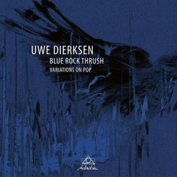 Uwe Dierksen - Blue Rock Thrush - Variations On Pop i gruppen CD / Pop hos Bengans Skivbutik AB (3930940)