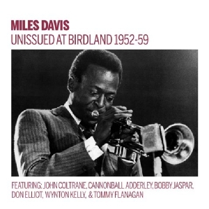 Miles Davis - Unissued 1952-59 Birdland Broadcasts i gruppen CD hos Bengans Skivbutik AB (3931562)