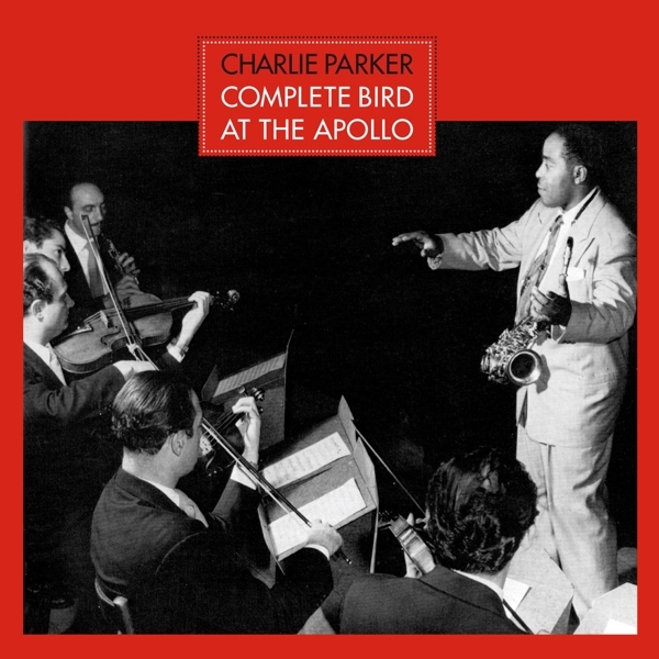 Charlie Parker - Complete Bird At The Apolo + 4 i gruppen CD / Toppselgere hos Bengans Skivbutik AB (3931748)