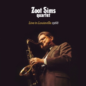 Zoot Sims Quartet - Live In Louisville 1968 i gruppen CD hos Bengans Skivbutik AB (3931998)