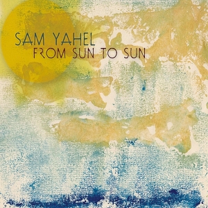 Sam -Trio- Yahel - From Sun To Sun i gruppen CD / Jazz/Blues hos Bengans Skivbutik AB (3932024)