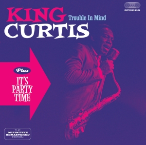 King Curtis - Trouble In Mind/It's Party Time i gruppen CD / Pop-Rock,RnB-Soul,Annet hos Bengans Skivbutik AB (3932505)