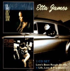 Etta James - Love's Been Rough On Me/Life, Love & The Blues i gruppen CD / Pop-Rock,RnB-Soul,Annet hos Bengans Skivbutik AB (3932524)
