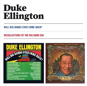 Duke Ellington - Will Big Bands Ever Come Back?/Recollections Of The Big Band Era i gruppen CD hos Bengans Skivbutik AB (3932591)