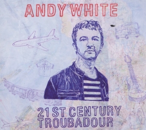 White Andy - 21st Century Troubadour i gruppen CD hos Bengans Skivbutik AB (3932885)