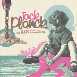 Jack Planck - To Hell With You I'll Make My Own People i gruppen CD hos Bengans Skivbutik AB (3933166)