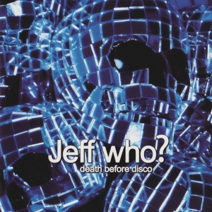 Jeff Who? - Death Before Disco i gruppen CD / Rock hos Bengans Skivbutik AB (3933172)