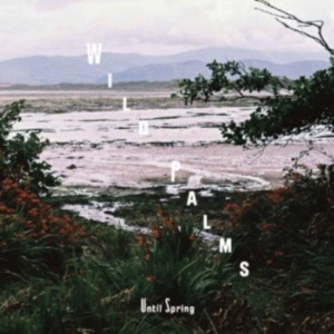 Wild Palms - Until Spring' i gruppen CD / Pop-Rock,Annet hos Bengans Skivbutik AB (3933229)